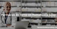 Farmacias de Turno en Humahuaca Jujuy